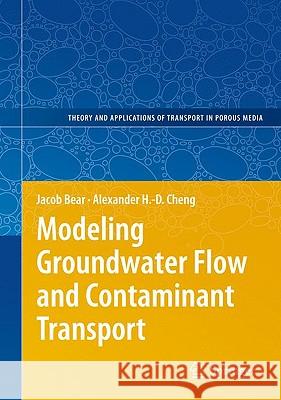 Modeling Groundwater Flow and Contaminant Transport Jacob Bear Alexander H. -D. Cheng 9781402066818 KLUWER ACADEMIC PUBLISHERS GROUP