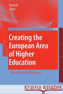 Creating the European Area of Higher Education: Voices from the Periphery Tomusk, Voldemar 9781402066917