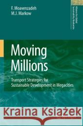 Moving Millions: Transport Strategies for Sustainable Development in Megacities Moavenzadeh, F. 9781402067013 Springer
