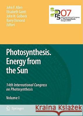 Photosynthesis. Energy from the Sun: 14th International Congress on Photosynthesis Allen, John F. 9781402067075 Not Avail