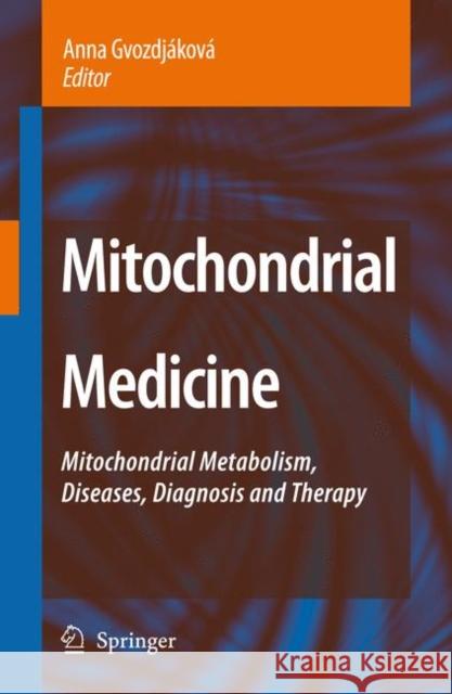 Mitochondrial Medicine: Mitochondrial Metabolism, Diseases, Diagnosis and Therapy Gvozdjáková, Anna 9781402067136 Springer