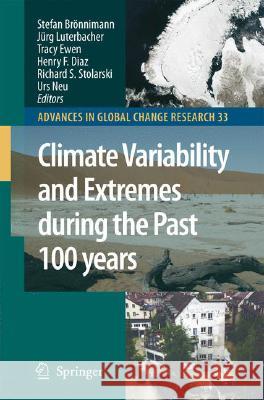 Climate Variability and Extremes During the Past 100 Years Brönnimann, Stefan 9781402067655