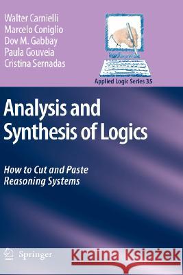 Analysis and Synthesis of Logics: How to Cut and Paste Reasoning Systems Carnielli, Walter 9781402067815