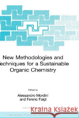New Methodologies and Techniques for a Sustainable Organic Chemistry  9781402067914 
