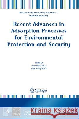 Recent Advances in Adsorption Processes for Environmental Protection and Security Svetlana Lyubchik Jos?? Paulo Mota Jose Paulo Mota 9781402068034 Springer