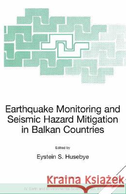 Earthquake Monitoring and Seismic Hazard Mitigation in Balkan Countries  9781402068133 KLUWER ACADEMIC PUBLISHERS GROUP