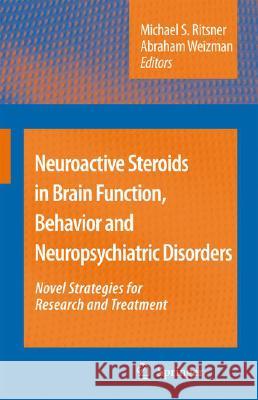 Neuroactive Steroids in Brain Function, Behavior and Neuropsychiatric Disorders: Novel Strategies for Research and Treatment Weizman, Abraham 9781402068539 Not Avail