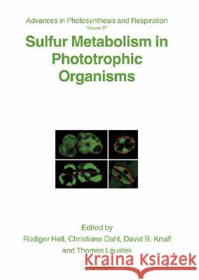 Sulfur Metabolism in Phototrophic Organisms Christiane Dahl David Knaff Thomas Leustek 9781402068621 Not Avail