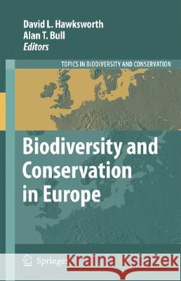 Biodiversity and Conservation in Europe Alan T. Bull 9781402068645 Not Avail