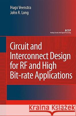 Circuit and Interconnect Design for RF and High Bit-Rate Applications Veenstra, Hugo 9781402068829 Not Avail