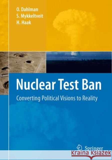 Nuclear Test Ban: Converting Political Visions to Reality Dahlman, Ola 9781402068836 Not Avail