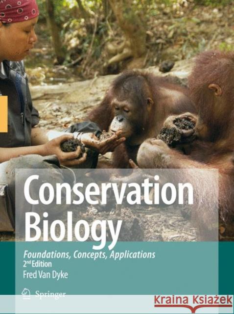 Conservation Biology: Foundations, Concepts, Applications Van Dyke, Fred 9781402068904