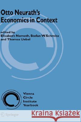 Otto Neurath's Economics in Context Elisabeth Nemeth Stefan W. Schmitz Uebel Thomas 9781402069048