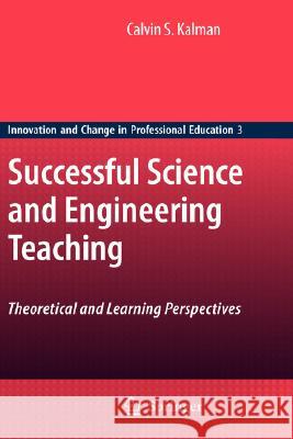 Successful Science and Engineering Teaching: Theoretical and Learning Perspectives Kalman, Calvin S. 9781402069093 Not Avail