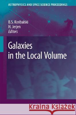 Galaxies in the Local Volume B. S. Koribalski H. Jerjen 9781402069321 Not Avail