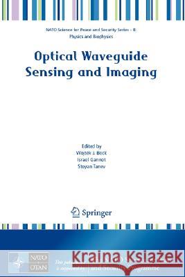 Optical Waveguide Sensing and Imaging Wojteck J. Bock Israel Gannot Stoyan Tanev 9781402069512 Not Avail