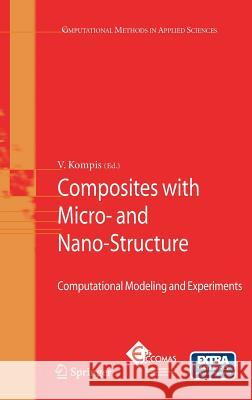 Composites with Micro- And Nano-Structures: Computational Modeling and Experiments Kompis, Vladimír 9781402069741 Not Avail