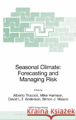 Seasonal Climate: Forecasting and Managing Risk Alberto Troccoli Mike Harrison David L. T. Anderson 9781402069901 Not Avail