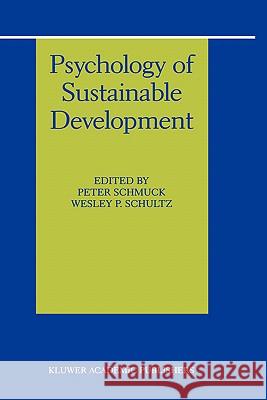 Psychology of Sustainable Development Peter Schmuck Peter Schmuck Wesley P. Schultz 9781402070129 Kluwer Academic Publishers