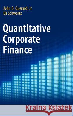 Quantitative Corporate Finance John B., Jr. Guerard Eli Schwartz 9781402070198 Springer