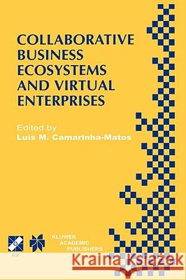 Collaborative Business Ecosystems and Virtual Enterprises: Ifip Tc5 / Wg5.5 Third Working Conference on Infrastructures for Virtual Enterprises (Pro-V Camarinha-Matos, Luis M. 9781402070204 Kluwer Academic Publishers