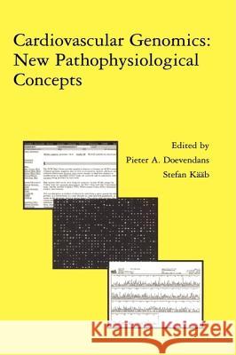 Cardiovascular Genomics: New Pathophysiological Concepts: Proceedings of the 2001 European Science Foundation Workshop in Maastricht Doevendans, P. A. F. M. 9781402070228