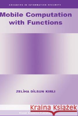 Mobile Computation with Functions Zeliha Dilsun Kirli 9781402070242 Springer-Verlag New York Inc.