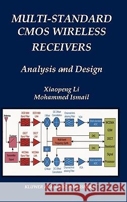 Multi-Standard CMOS Wireless Receivers: Analysis and Design Xiaopeng Li, Mohammed Ismail 9781402070327 Springer-Verlag New York Inc.