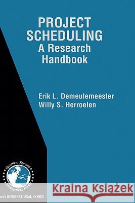 Project Scheduling: A Research Handbook Demeulemeester, Erik Leuven 9781402070518 Kluwer Academic Publishers
