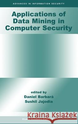 Applications of Data Mining in Computer Security Daniel Barbara Sushil Jajodia Daniel Barbara 9781402070549 Kluwer Academic Publishers