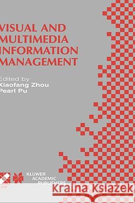 Visual and Multimedia Information Management: Ifip Tc2/Wg2.6 Sixth Working Conference on Visual Database Systems May 29-31, 2012 Brisbane, Australia Xiaofang Zhou 9781402070600 Kluwer Academic Publishers