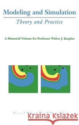 Modeling and Simulation: Theory and Practice: A Memorial Volume for Professor Walter J. Karplus (1927-2001) Bekey, George A. 9781402070624 Springer