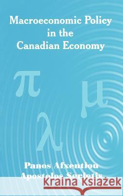 Macroeconomic Policy in the Canadian Economy Panos Afxentiou Afxentiou                                Apostolos Serletis 9781402070693 Kluwer Academic Publishers