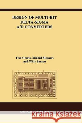 Design of Multi-Bit Delta-SIGMA A/D Converters Geerts, Yves 9781402070785