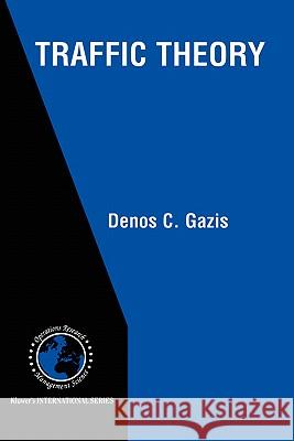 Traffic Theory Denos C. Gazis Denos C. Azis 9781402070952 Kluwer Academic Publishers