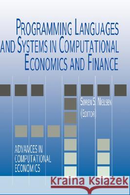 Programming Languages and Systems in Computational Economics and Finance Soren Bo Nielsen 9781402071393 Springer-Verlag New York Inc.