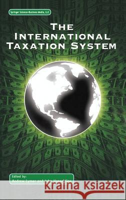 The International Taxation System Andrew Lymer Andrew Lymer John Hasseldine 9781402071577
