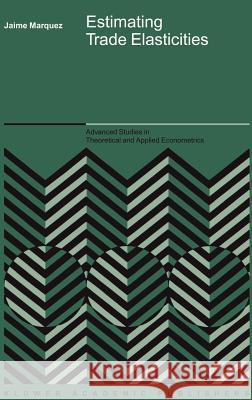 Estimating Trade Elasticities Jaime R. Marquez 9781402071591 Springer