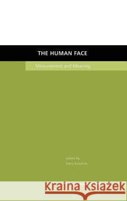 The Human Face: Measurement and Meaning Katsikitis, Mary 9781402071676 Kluwer Academic Publishers