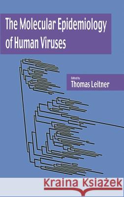 The Molecular Epidemiology of Human Viruses Thomas Leitner Thomas Leitner 9781402071843 Kluwer Academic Publishers