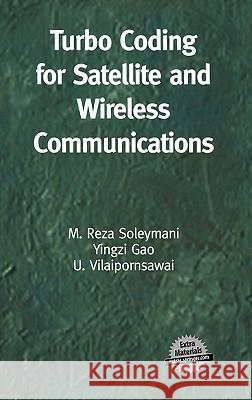 Turbo Coding for Satellite and Wireless Communications M. Reza Soleymani, Yingzi Gao, U. Vilaipornsawai 9781402071973 Springer-Verlag New York Inc.