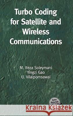 Turbo Coding for Satellite and Wireless Communications M. Reza Soleymani, Yingzi Gao, U. Vilaipornsawai 9781402071973