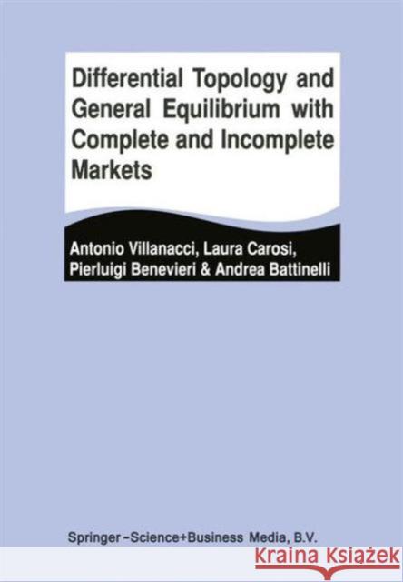 Differential Topology and General Equilibrium with Complete and Incomplete Markets H. J. J. Wellens Antonio Villanacci Laura Carosi 9781402072017