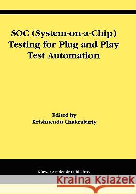Soc (System-On-A-Chip) Testing for Plug and Play Test Automation Chakrabarty, Krishnendu 9781402072055