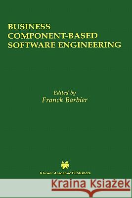 Business Component-Based Software Engineering John Eargle Franck Barbier 9781402072079 Kluwer Academic Publishers