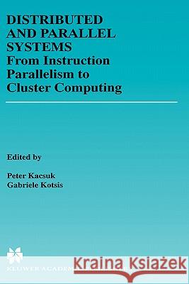 Distributed and Parallel Systems: Cluster and Grid Computing Péter Kacsuk, Dieter Kranzlmüller, Zsolt Németh, Jens Volkert 9781402072093