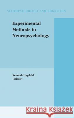 Experimental Methods in Neuropsychology Kenneth Hugdahl 9781402072109 Springer-Verlag New York Inc.