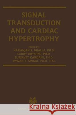 Signal Transduction and Cardiac Hypertrophy Naranjan S. Dhalla, Larry Hryshko, Elissavet Kardami, Pawan K. Singal 9781402072185