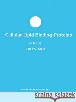 Cellular Lipid Binding Proteins Jan F. C. Glatz Jan F. C. Glatz 9781402072208 Kluwer Academic Publishers