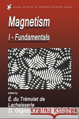 Magnetism: Fundamentals, Materials and Applications Etienne Du Tremolet de_Lacheisserie Etienne Du Tremole Damien Gignoux 9781402072222 Kluwer Academic Publishers